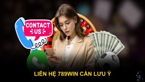 Liên hệ 789WIN cần lưu ý
