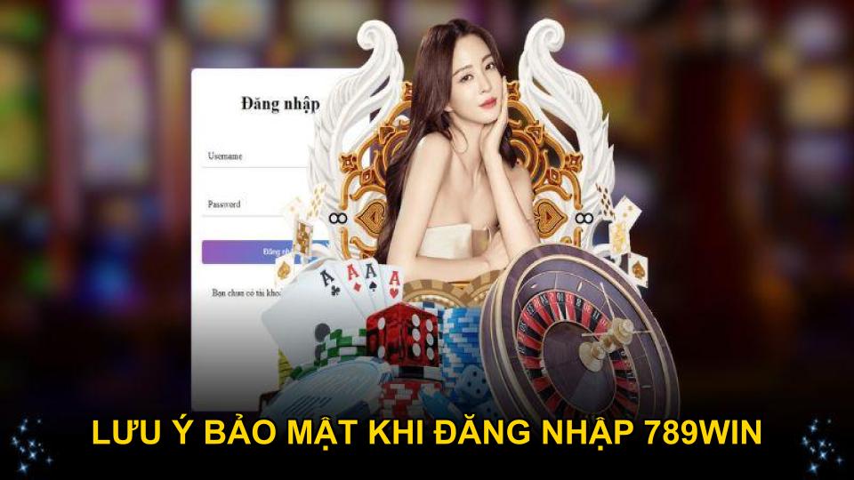 Lưu ý bảo mật khi đăng nhập 789WIN