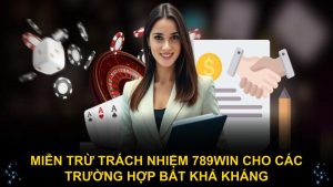 Miễn trừ trách nhiệm 789WIN cho các trường hợp bất khả kháng